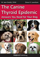 The Canine Thyroid Epidemic: Answers You Need for Your Dog