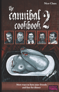 The Cannibal Cookbook 2: More ways to have your friends and foes for dinner