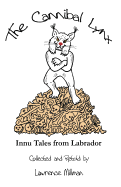The Cannibal Lynx: Innu Tales from Labrador