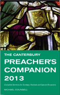 The Canterbury Preacher's Companion 2013: Complete Sermons for Sundays, Festivals and Special Occasions