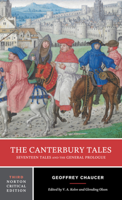 The Canterbury Tales: Seventeen Tales and the General Prologue: A Norton Critical Edition - Chaucer, Geoffrey, and Kolve, V A (Editor), and Olson, Glending (Editor)