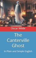 The Canterville Ghost: In Plain and Simple English