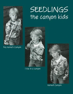 The Canyon Kids: Childhood in a Redwood Grove 1970-1990 Growing Up in a Nature Preserve