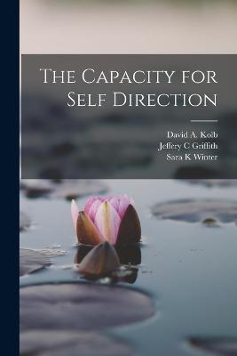 The Capacity for Self Direction - Winter, Sara K, and Griffith, Jeffery C, and Kolb, David a