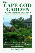 The Cape Cod Garden: A Master Gordener's Handbook for Successful Planting - Fornari, C L, and Barnstable County Cooperative Extension