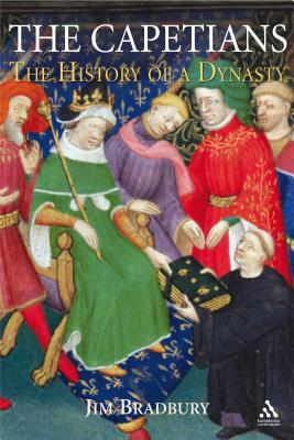The Capetians: Kings of France 987-1328 - Bradbury, Jim