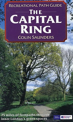 The Capital Ring: Recreational Path Guide - Saunders, Colin