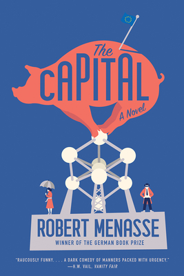 The Capital - Menasse, Robert, and Bulloch, Jamie (Translated by)