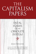The Capitalism Papers: Fatal Flaws of an Obsolete System