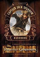 The Captain Jack Sparrow Handbook: A Guide to Swashbuckling with the Pirates of the Caribbean