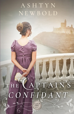 The Captain's Confidant: A Regency Romance - Newbold, Ashtyn