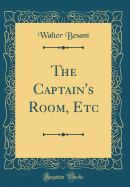 The Captains Room, Etc (Classic Reprint)