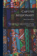 The Captive Missionary: Being an Account of the Country and People of Abyssinia