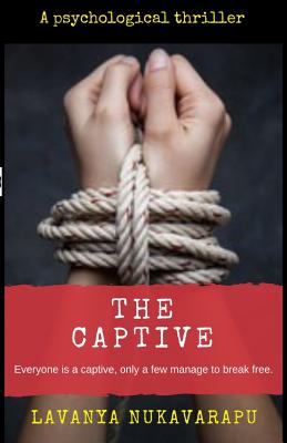 The Captive: Psychological Thriller - Meher Alloji, Keerthi (Editor), and Sharma, Kavya (Foreword by), and Nukavarapu, Lavanya