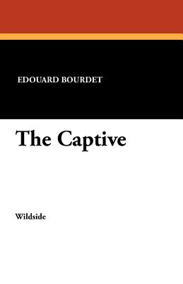 The Captive - Bourdet, Edouard, and Hornblow, Arthur, Jr. (Translated by), and Atkinson, J Brooks (Introduction by)