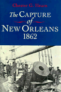 The Capture of New Orleans, 1862 - Hearn, Chester G