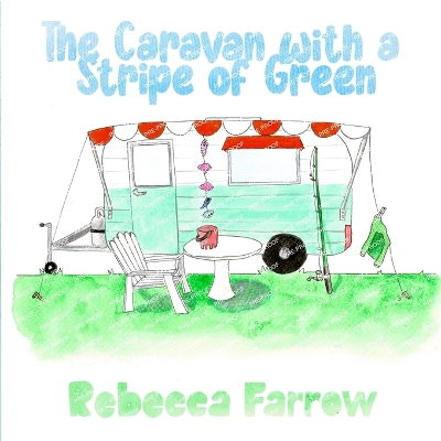 The Caravan with a Stripe of Green - Farrow, Rebecca, and Burns, Shannon (Editor)