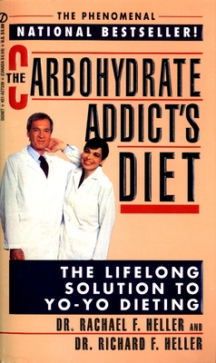 The Carbohydrate Addict's Diet - Heller, Rachael F, Dr., and Heller, Richard F, Dr.