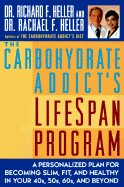 The Carbohydrate Addict's Lifespan Program: A Personalized Plan for Becoming Slim, Fit & Healthy in Your 40s, 50s, 60s & Beyond