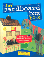 The Cardboard Box Book: 25 Things to Make and Do with Empty Boxes