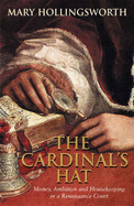 The Cardinal's Hat: Money, Ambition and Everyday Life in the Court of a Borgia Prince