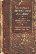 The Care and Feeding of Books Old and New: A Simple Repair Manual for Book Lovers - Marcowitz, Bern, and Rosenberg, Margot