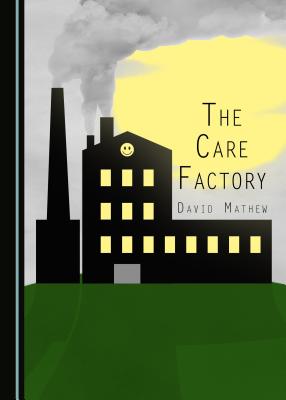 The Care Factory - Mathew, David
