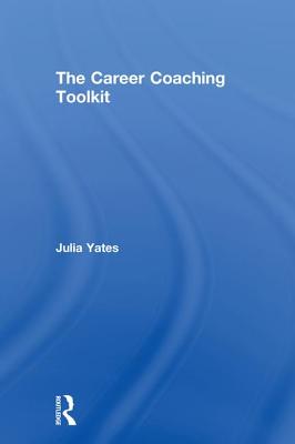 The Career Coaching Toolkit - Yates, Julia