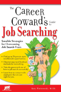 The Career Coward's Guide to Job Searching: Sensible Strategies for Overcoming Job Search Fears
