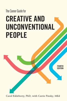 The Career Guide for Creative and Unconventional People - Eikleberry, Carol, and Pinsky, Carrie