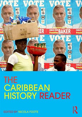 The Caribbean History Reader - Foote, Nicola (Editor)