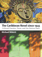 The Caribbean Novel Since 1945: Cultural Practice, Form, and the Nation-State