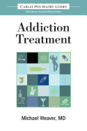 The Carlat Guide to Addiction Treatment: Ridiculously Practical Clinical Advice