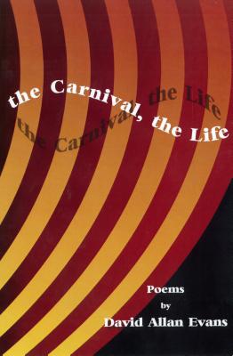 The Carnival, the Life - Evans, David Allan