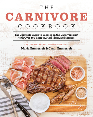 The Carnivore Cookbook - Emmerich, Maria