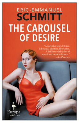 The Carousel of Desire - Schmitt, Eric-Emmanuel, and Curtis, Howard (Translated by), and Gregor, Katherine (Translated by)