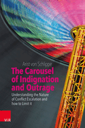 The Carousel of Indignation and Outrage: Understanding the Nature of Conflict Escalation and How to Limit It