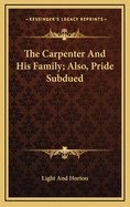The Carpenter and His Family; Also, Pride Subdued