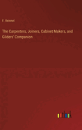 The Carpenters, Joiners, Cabinet Makers, and Gilders' Companion