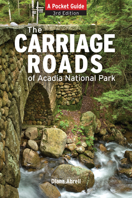 The Carriage Roads of Acadia: A Pocket Guide - Abrell, Diane, and Ladouceur, Bunny