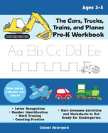 The Cars, Trucks, Trains, and Planes Pre-K Workbook: Letter and Number Tracing, Sight Words, Counting Practice, and More Awesome Activities and Worksheets to Get Ready for Kindergarten (for Kids Ages 3-5)