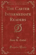 The Carter Intermediate Readers, Vol. 3 (Classic Reprint)