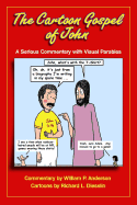 The Cartoon Gospel of John: A Serious Commentary with Visual Parables