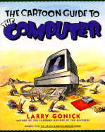 The Cartoon Guide to the Computer - Gonnick, Larry