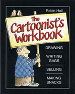 The Cartoonist's Workbook: Drawing, Spelling, Writing Gags