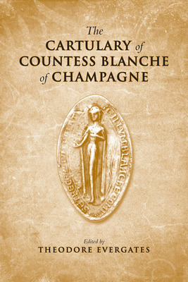 The Cartulary of Countess Blanche of Champagne - Evergates, Theodore, Professor (Editor)