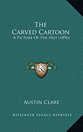 The Carved Cartoon: A Picture Of The Past (1896)