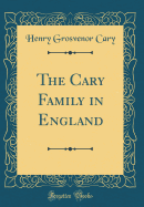 The Cary Family in England (Classic Reprint)