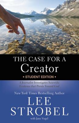 The Case for a Creator: A Journalist Investigates Scientific Evidence That Points Toward God - Strobel, Lee, and Vogel, Jane, Ms.