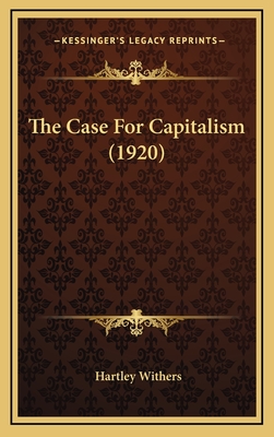 The Case for Capitalism (1920) - Withers, Hartley